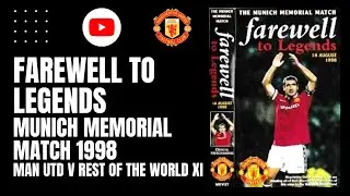 Farewell To Legends | Munich Memorial Match 1998 | Man Utd v Rest Of The World XI