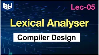 Lexical analyser | Phases | Compiler Design | Lec-5 |  Bhanu Priya