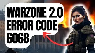 How To Fix Warzone 2.0 Error Code 6068 [Updated 2024]