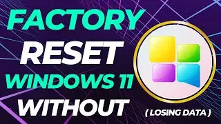 How to Factory Reset Windows 11 Without Losing Data | Reset Win 11 without Data loss | Reset Win 11