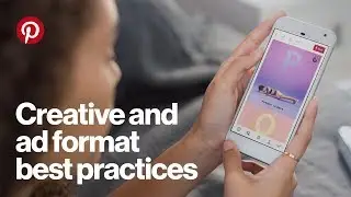 Webinar 4: Ad formats and creative best practices for Pinterest (after vertical launch)