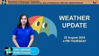 Public Weather Forecast issued at 4PM | August 22, 2024 - Thursday