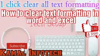 how to clear text formatting in excel | how to clear text formatting in word