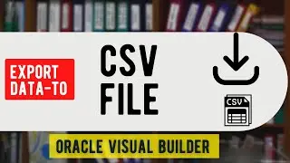 How to Export data to CSV file in Oracle Visual Builder (VBCS) | Export Data | oj-sample-export-data