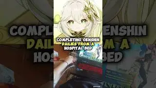 Completing Genshin Dailies From A Hospital Bed