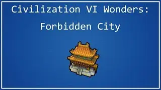 Forbidden City - Civilization VI Wonder Spotlight