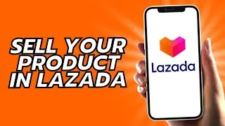 How To Sell Your Product In Lazada