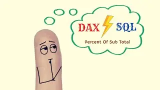 Power BI - DAX vs SQL Part 8:   Percent of Sub Total