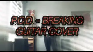 P.O.D. - BREAKING | guitar cover