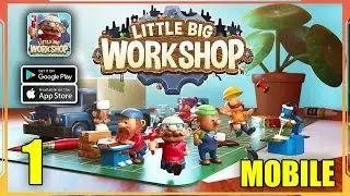 Little Big Workshop Mobile Gameplay Walkthrough (Android, iOS) - Part 1
