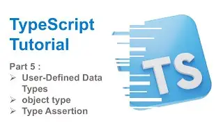 Part 5 - User-Defined Data Types in TypeScript | Type Assertion in TypeScript | TypeScript Tutorials