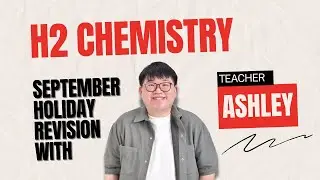 H2 Chemistry Sept Holiday Revision Class