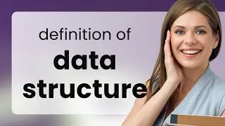 Data structure | DATA STRUCTURE meaning
