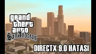 GTA SAN ANDREAS - DIRECTX 9.0 HATASI KESİN ÇÖZÜM