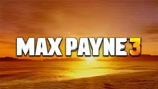 Max Payne 3 (2012) - Полное прохождение