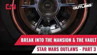 Break into the Mansion and the Vault Star Wars Outlaws Gameplay Part 3