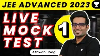 Live Mock Test - 1: JEE Advanced 2023 | Unacademy Atoms | Ashwani Tyagi