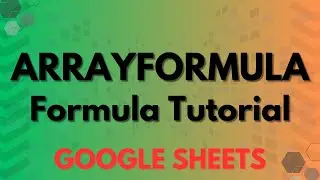 How to Use ARRAYFORMULA in Google Sheets