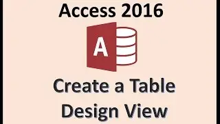 Access 2016 - Create a Table - How To Create New Tables in Design View in MS Office 365 MOS Tutorial