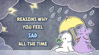 Why You Feel Sad All The Time