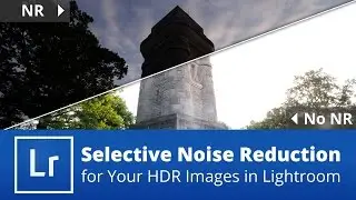 Selective Noise Reduction for Your HDR Images in Lightroom