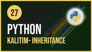 Python Dersleri - 27 / Kalıtım - Inheritance