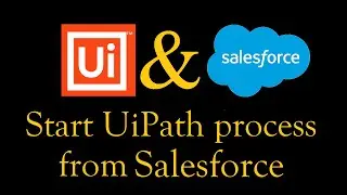 Salesforce Just Got a WHOLE LOT EASIER with UiPath