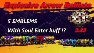 PoE 3.23 Affliction - Explosive Arrow Ballista Totems vs 5 Emblems with Soul Eater buff