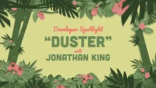 Developer Spotlight: Duster