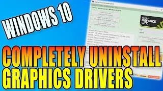 How To Completely Uninstall Your Graphics Drivers In Windows 10 PC Tutorial | Remove Using DDU