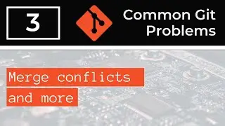 Git Crash Course - Common Problems, Merge Conflicts (part 3/3)