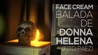 Face Cream  - Balada de Donna Helena (Cover Fito Páez)