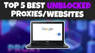 Top 5 Best Unblocked WEBSITES/PROXIES For School