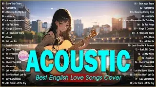 Top English Acoustic Love Songs Playlist 2024 ❤️ Soft Acoustic Cover Of Popular Love Songs Of All