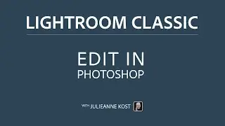 Moving Photos Between Lightroom Classic and Photoshop