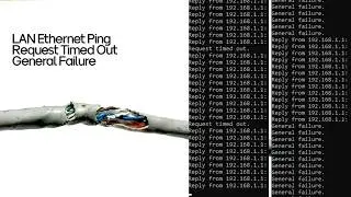 LAN Ethernet Ping Request Timed Out or General Failure