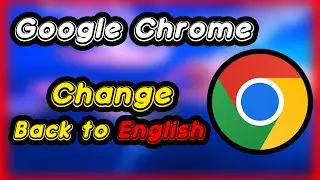 How to Change Google Chrome Language to English