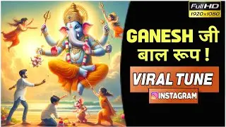 GANESH JI KA BAAL ROOP || VIRAL TUNE INSTAGRAM