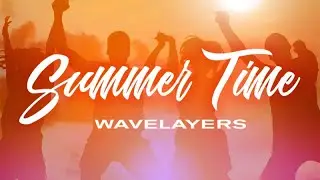 Summer Time by Wavelayers Music [ Dance Music / Summer / Background Music / Motivation Music ]