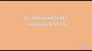 C1 Advanced (CAE) Listening Test 18 with answers