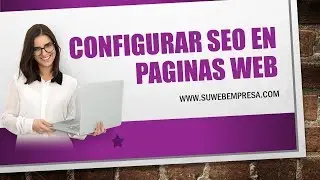 Realizar Configuraciones SEO para Indexar Paginas Web en GOOGLE en 7 Días