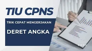 TRIK CEPAT MENYELESAIKAN SOAL DERET TIU CPNS