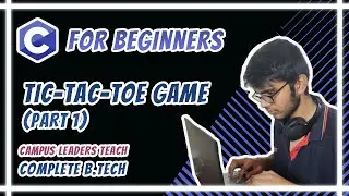 C for Beginners - Tic-Tac-Toe Game (Part 1)