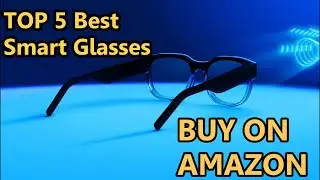 TOP 5 Best  Smart Glasses 2021