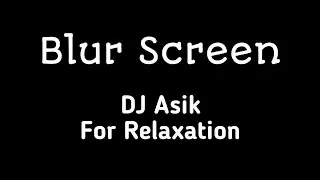 Dj asik blur screen