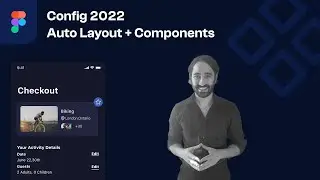 Figma Config 2022: Components + Autolayout