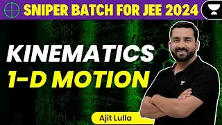 Kinematics 1-D Motion for JEE Main 2024 | Sniper Batch | Unacademy Atoms | Ajit Lulla