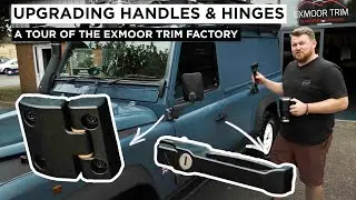 BILLET HINGES & DOOR HANDLES UPGRADE ON THE DEFENDER + A TOUR OF EXMOOR TRIM