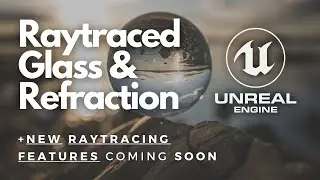 Raytraced Glass, Translucency, & Refraction (Unreal Engine 4) + New Raytracing Features Coming Soon