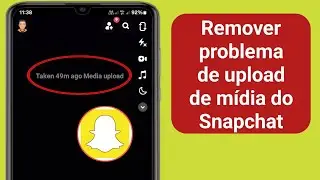 Remover problema de upload de mídia do Snapchat | Upload de mídia exibido no Snapchat (2024)